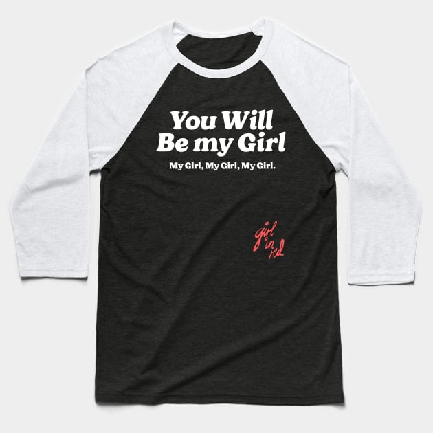 You will be my girl, my girl, my girl - Girl In Red Baseball T-Shirt by MiaouStudio